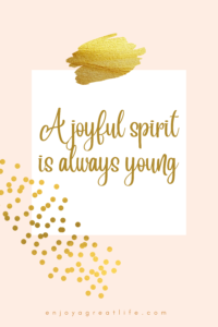 quote a joyful spirit is always young