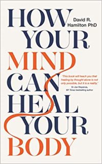 how your mind can heal your body - dr david hamilton