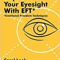 improve your eyesight with eft emotional freedom techniques