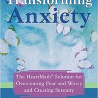 transforming anxiety book the heartmath solution for overcoming fear and worry and creating serenity doc childre debora rozman