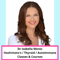 DR IZABELLA WENTZ - HASHIMOTO'S / THYROID / AUTOIMMUNE - Classes / Courses